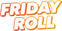 Friday  Roll